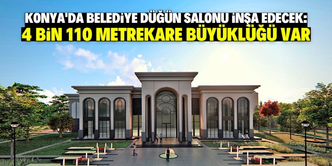 Konya'daki belediye yeni düğün salonu inşa edecek