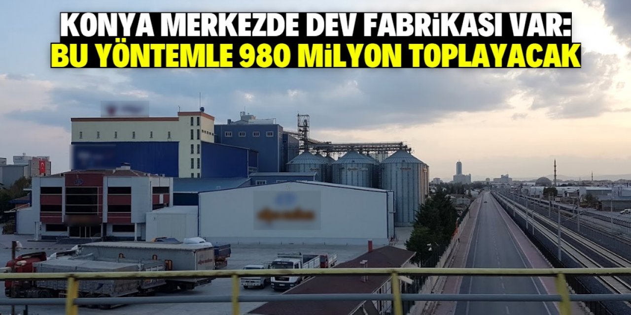 Konya'da fabrikası olan firma bu yöntemle 980 milyon lira toplayacak