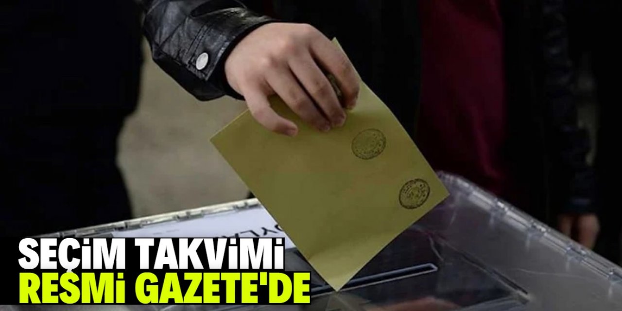 Seçim takvimi Resmi Gazete’de yayımlandı