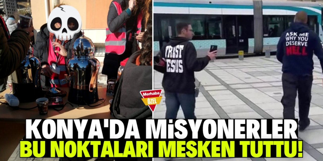 Konya'da misyonerlerin yeni hedefi belli oldu!