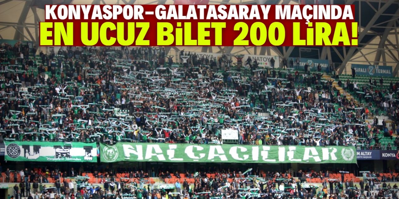 Konyaspor-Galatasaray maçının bilet fiyatları dudak uçuklattı!