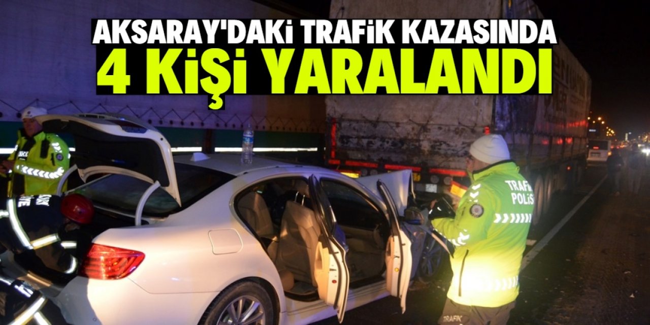 Aksaray'daki trafik kazasında 4 kişi yaralandı