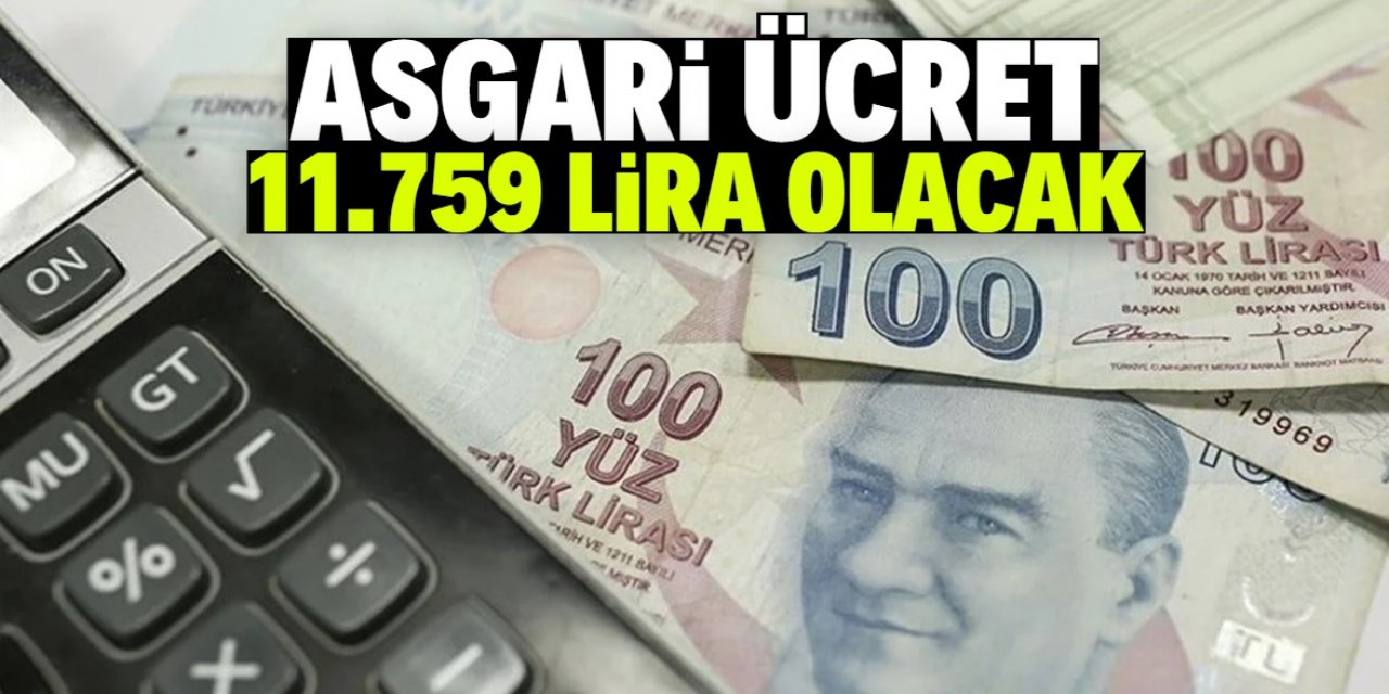 Asgari ücret 11.759 TL olacak