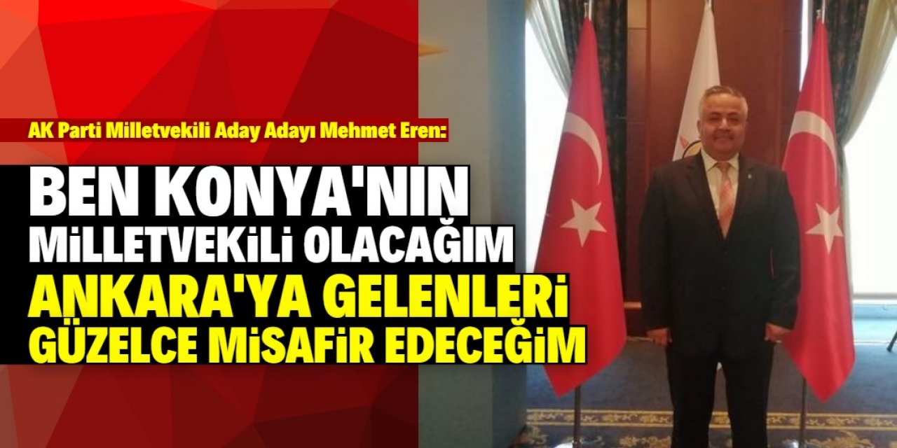 'Ankara'ya gelen Konyalıları güzelce misafir edeceğim'