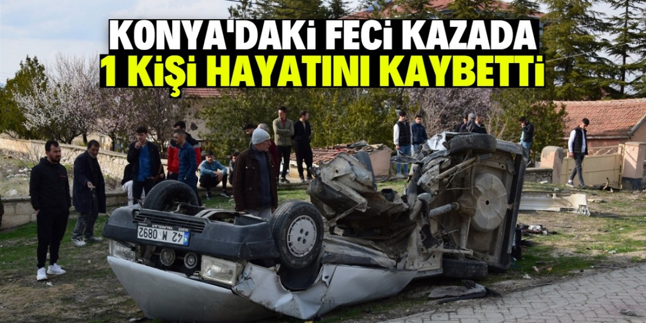 Konya'daki trafik kazasında 1 kişi öldü, 1 kişi yaralandı