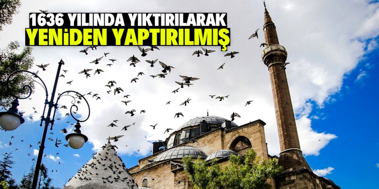 Konya'daki tarihi cami 1636 yılında yıktırılarak yeniden yaptırılmış