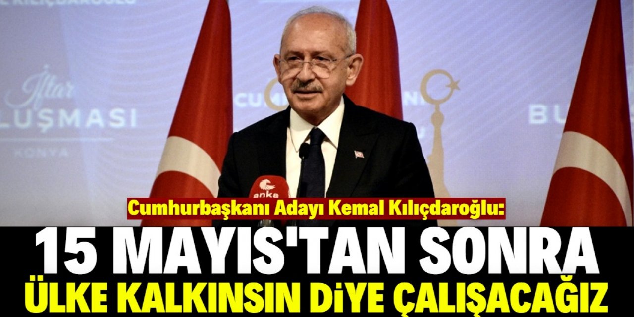 Cumhurbaşkanı adayı Kılıçdaroğlu: Ülkenin büyümesi için çalışacağız