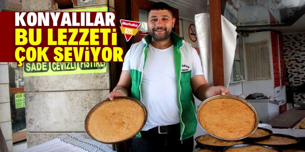 Konyalılar bu lezzeti çok seviyor