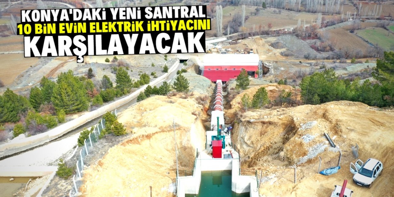 Konya'da yeni yapılan santral yılda 70 milyon liralık elektrik üretecek