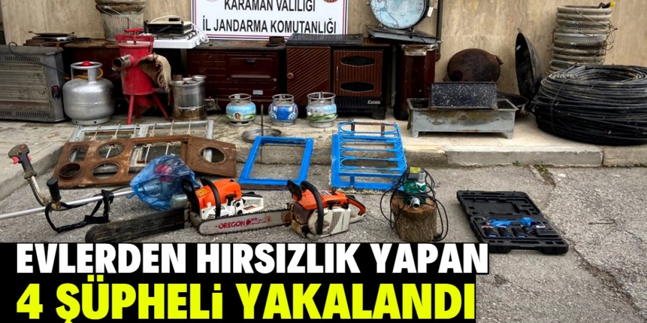 Karaman'da evlerden hırsızlık yapan 4 şüpheli yakalandı