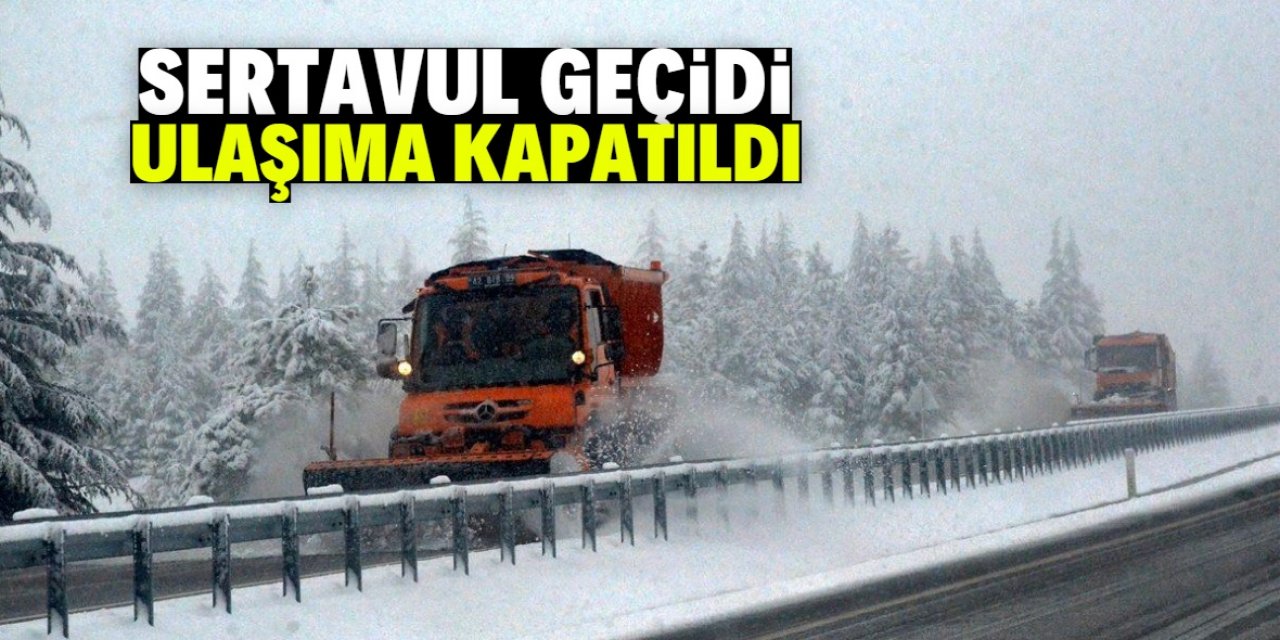 Sertavul Geçidi kar yağışı nedeniyle ulaşıma kapatıldı