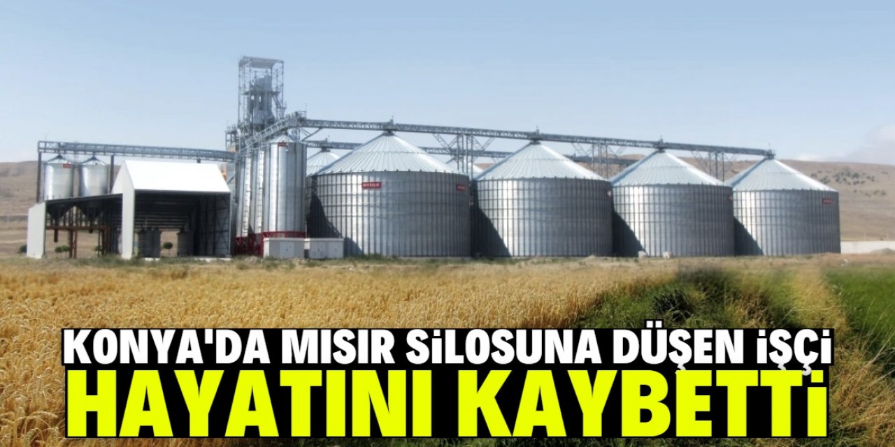 Konya'da mısır silosuna düşen işçi hayatını kaybetti