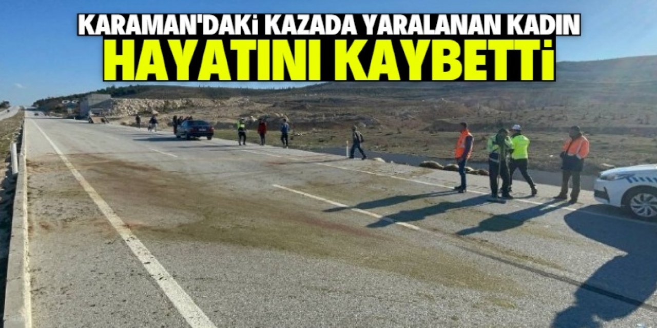 Karaman'da 2 motosikletin koyun sürüsüne daldığı kazada yaralanan kadın hayatını kaybetti