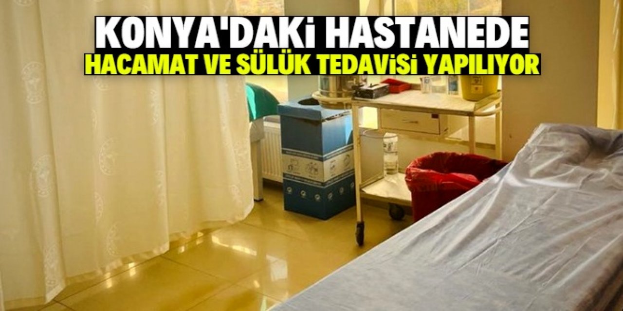 Konya'daki devlet hastanesinde sülük ve hacamat tedavisine başlandı