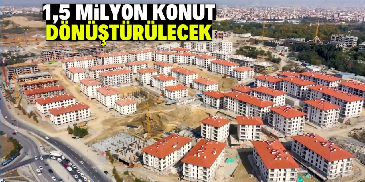 İstanbul'da 1,5 milyon konut dönüştürülecek