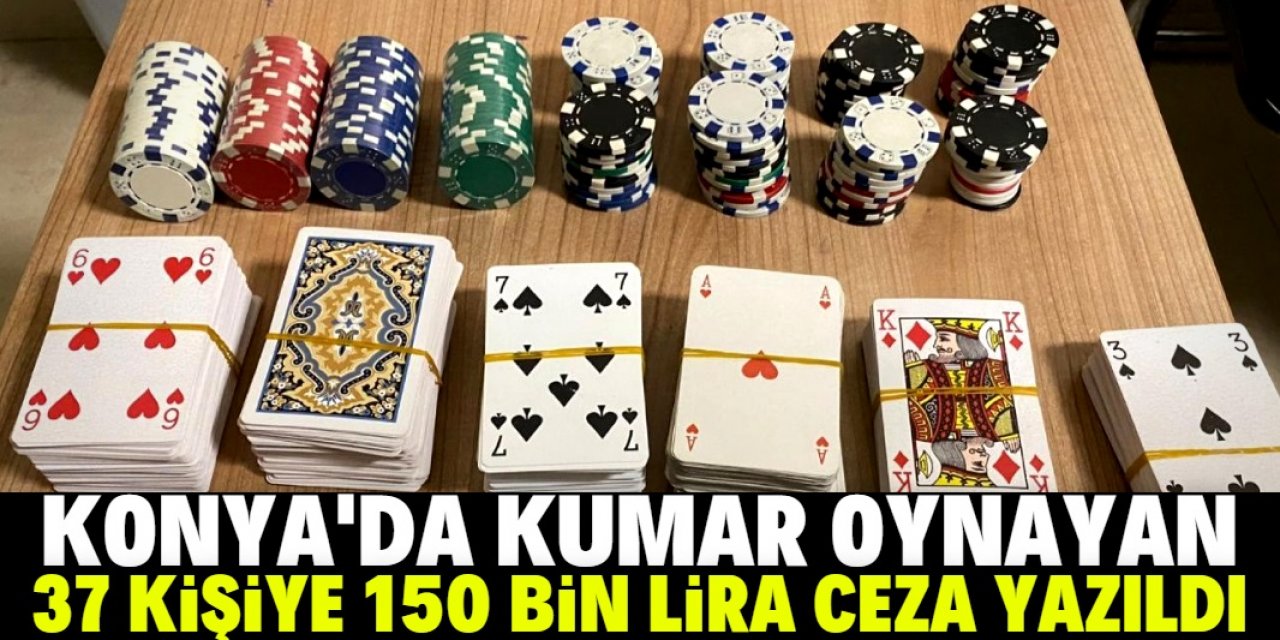 Konya'da kumar oynayan 37 kişiye 150 bin lira para cezası kesildi