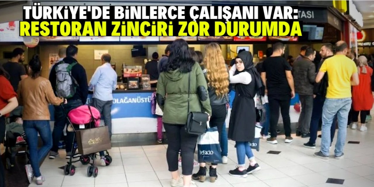 Türkiye'de 260 restoranda 6 bin kişiyi istihdam ediyordu! İflasla karşı karşıya