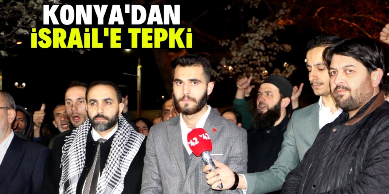 Konya’da İsrail’e karşı tepkiler sürüyor