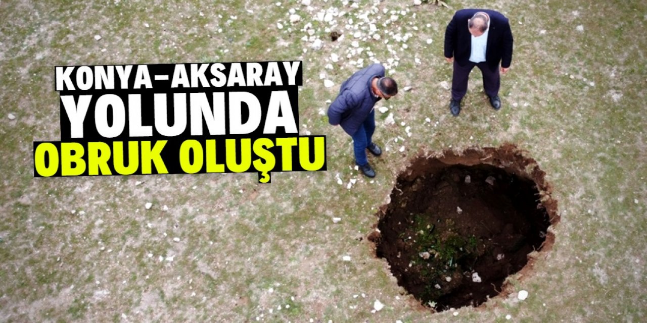 Konya-Aksaray yolunda obruk oluştu