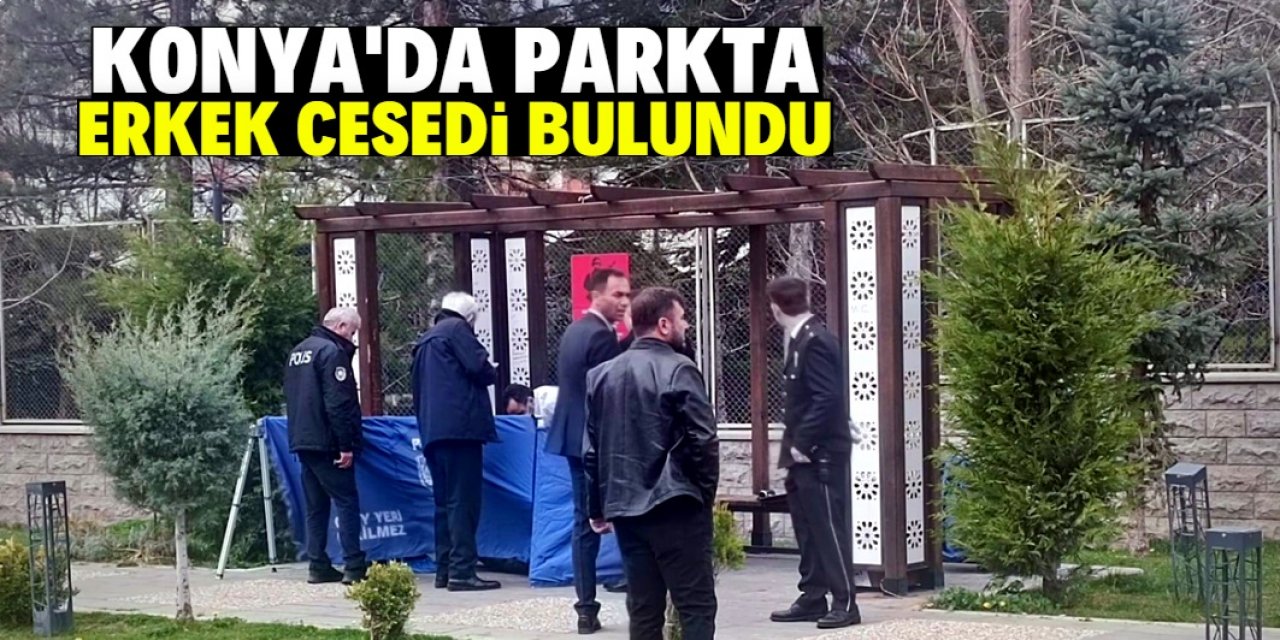 Konya'da parkta erkek cesedi bulundu