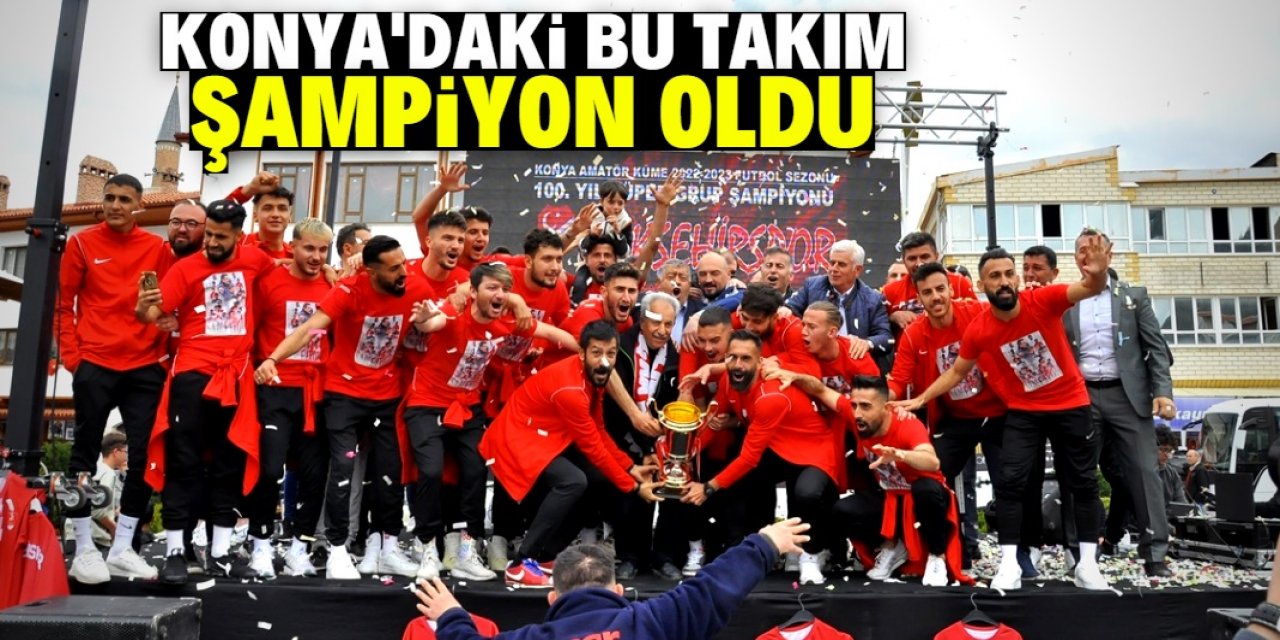 Konya'daki futbol takımı şampiyonluğunu ilan etti