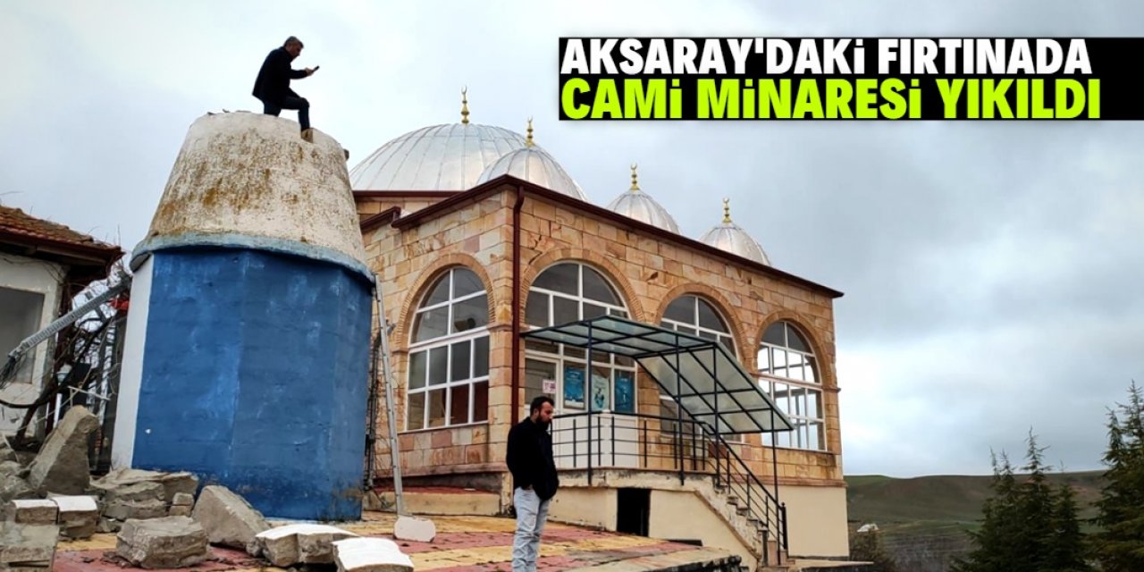 Aksaray'da fırtınada cami minaresinin yıkılması sonucu imam yaralandı