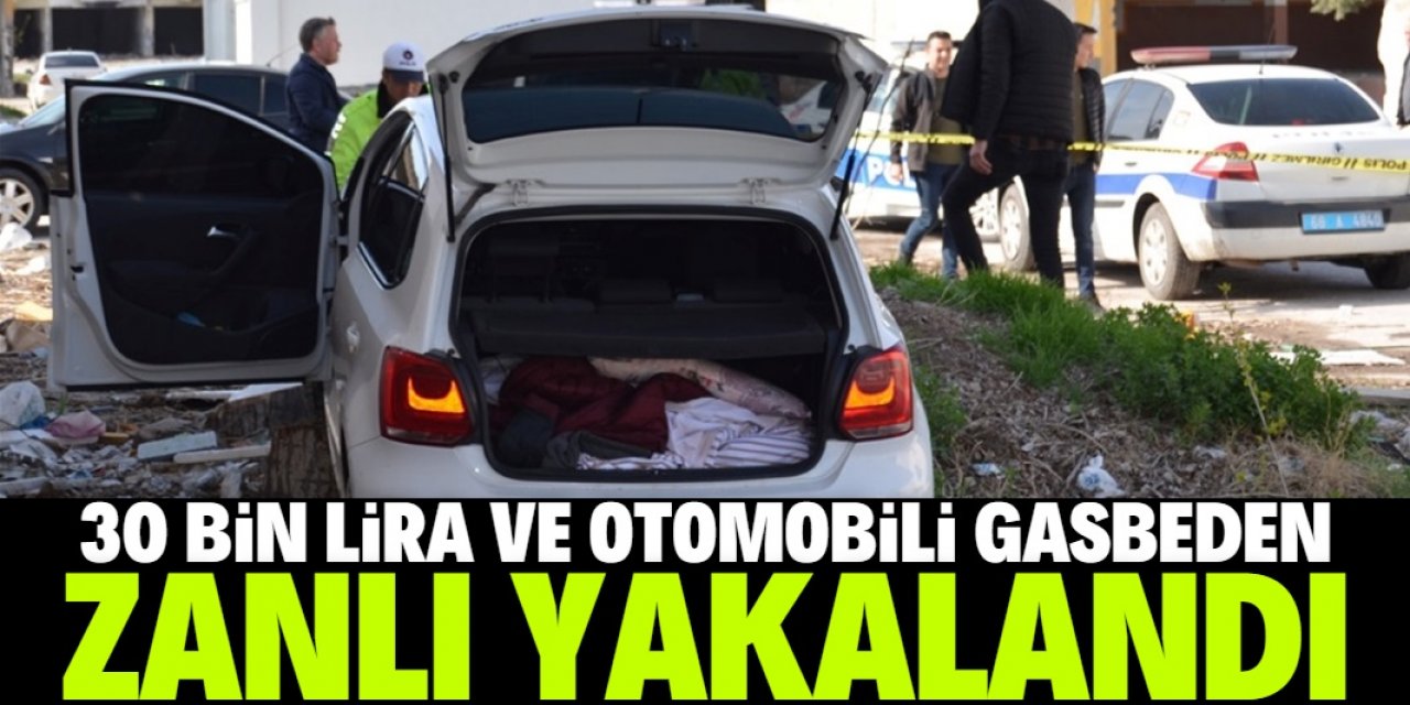 Aksaray'da bir kişinin parasını ve otomobilini gasbeden zanlı yakalandı