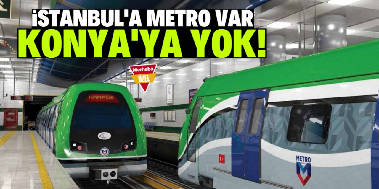 İstanbul'a var, Konya'ya yok!