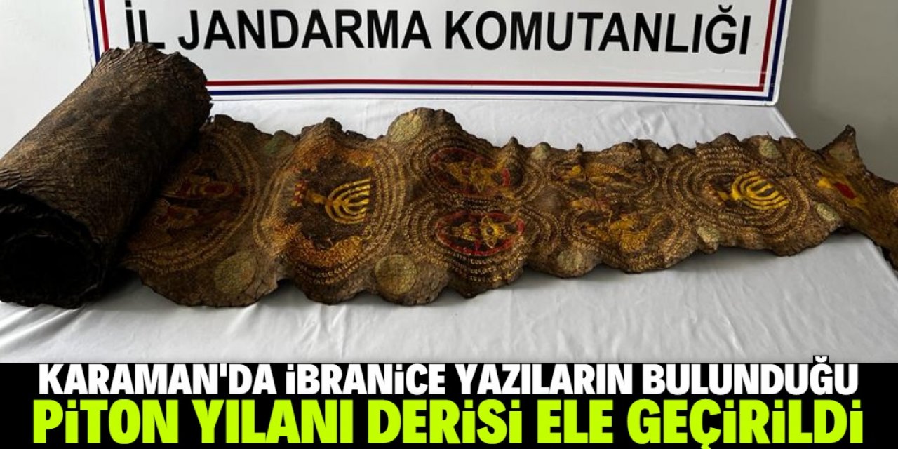 Karaman'da İbranice yazıların bulunduğu piton yılanı derisi ele geçirildi