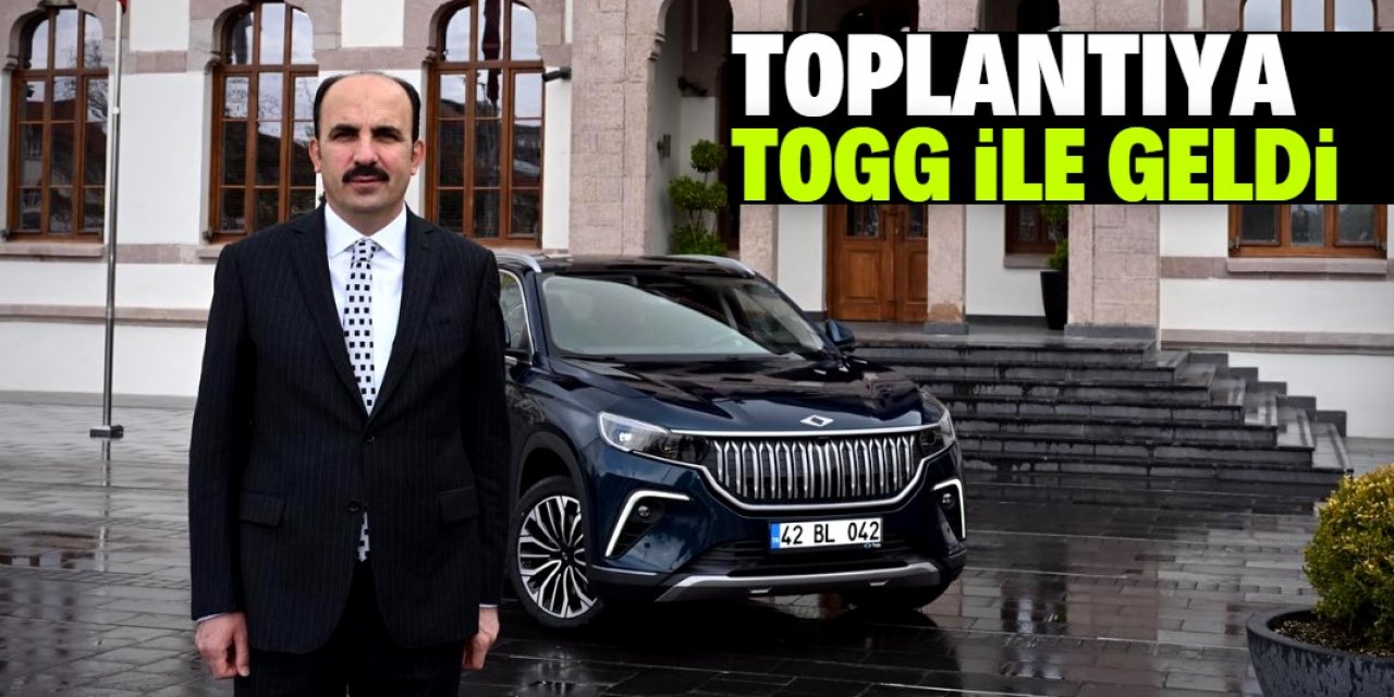 Konyalı başkan toplantıya TOGG ile geldi