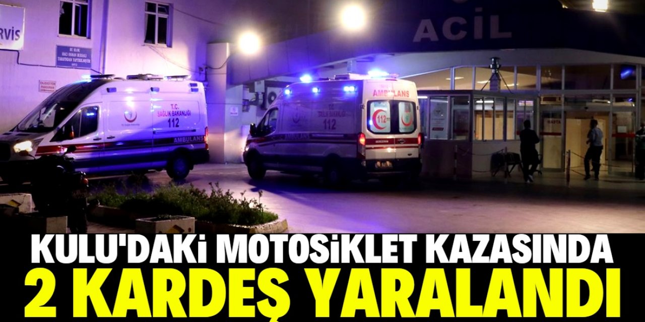 Kulu'daki motosiklet kazasında 2 kardeş yaralandı