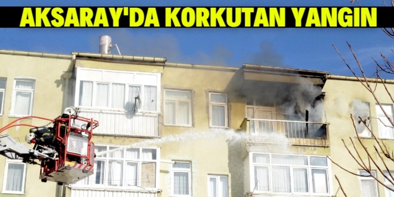 Aksaray'da bir evde çıkan yangın hasara neden oldu