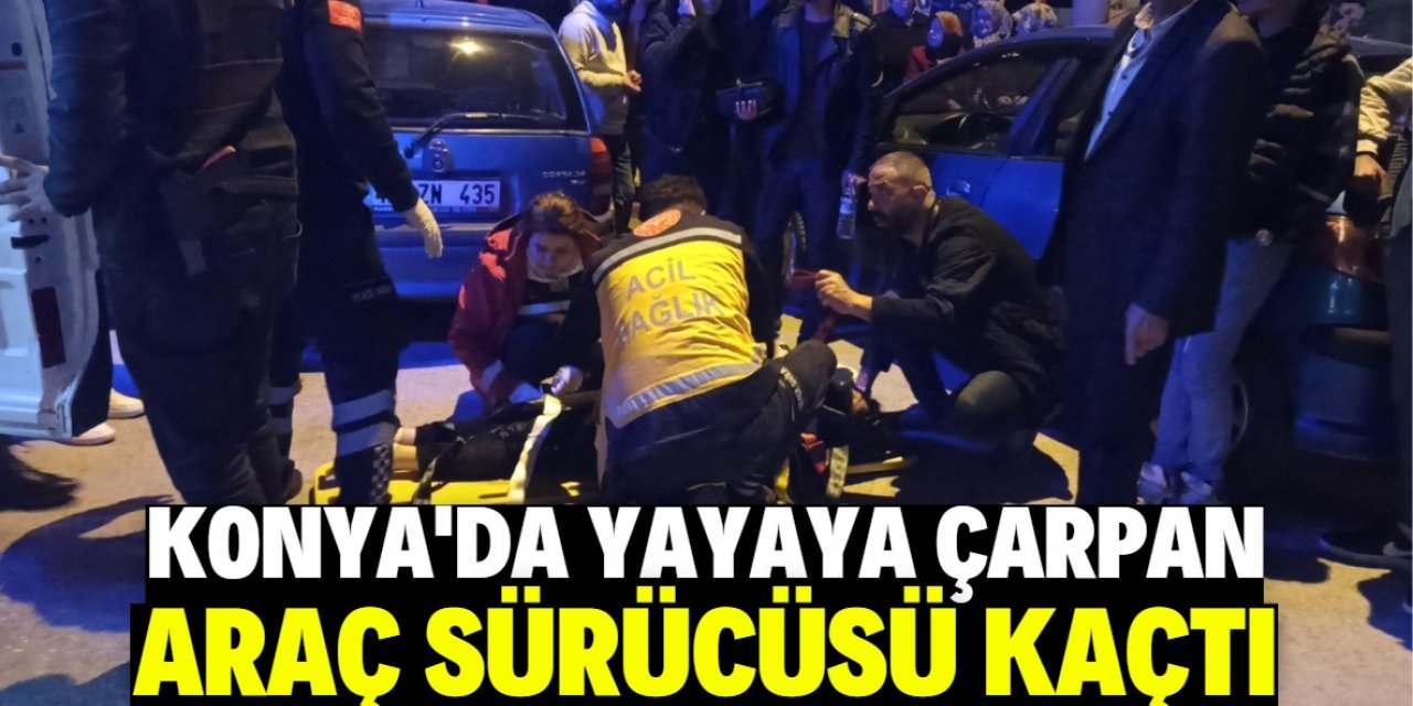 Konya'da yayaya çarpan araç sürücüsü kaçtı