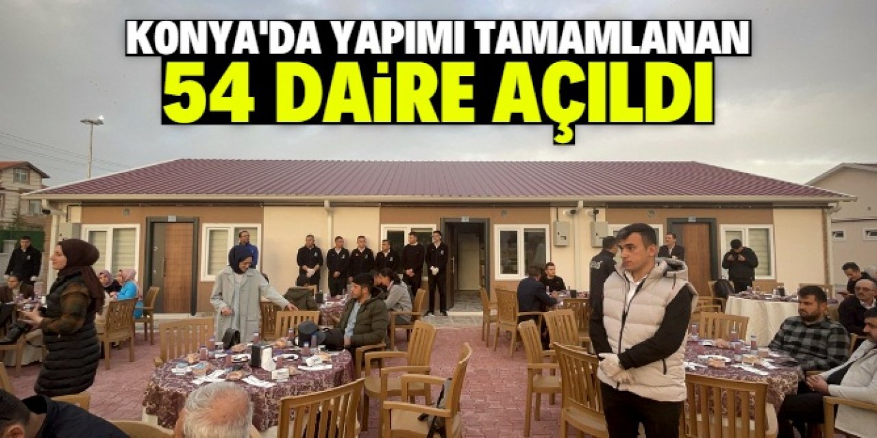 Konya'da depremzedeler için yapılan 54 daire açıldı