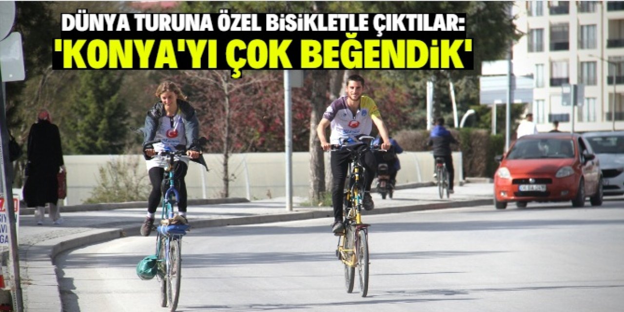 Özel üretim bisikletlerle dünya turuna çıkan iki turist Konya'da mola verdi