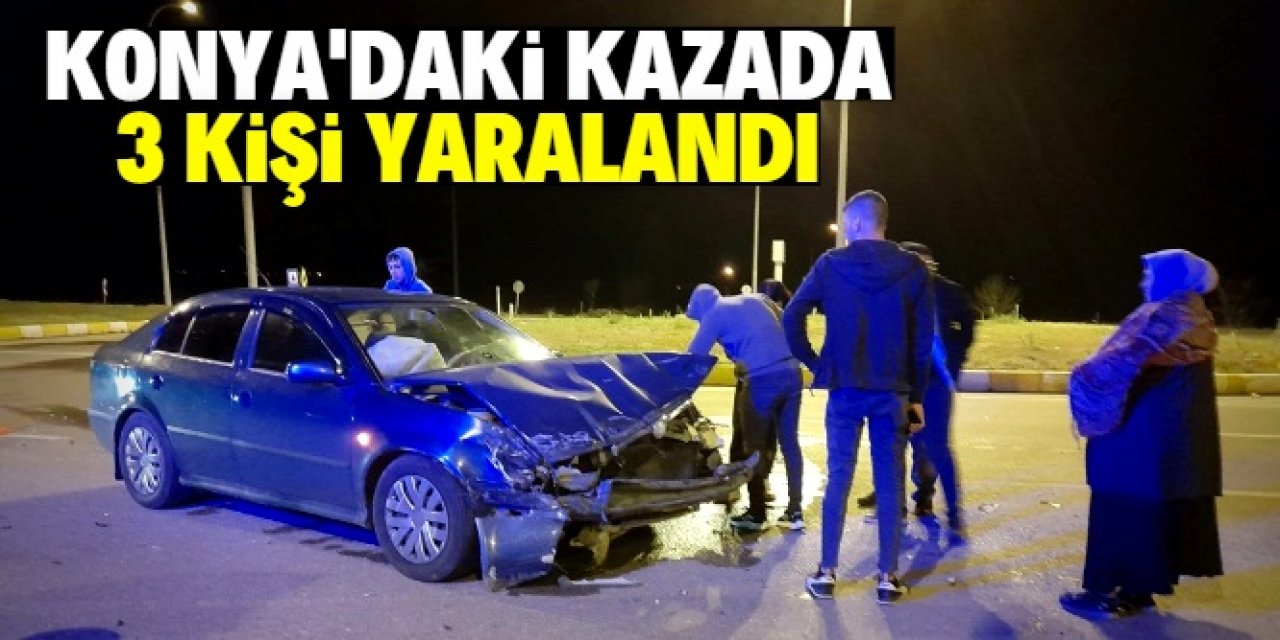 Konya'daki trafik kazasında 3 kişi yaralandı