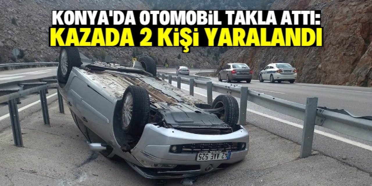 Konya'da takla atan otomobildeki 2 kişi yaralandı