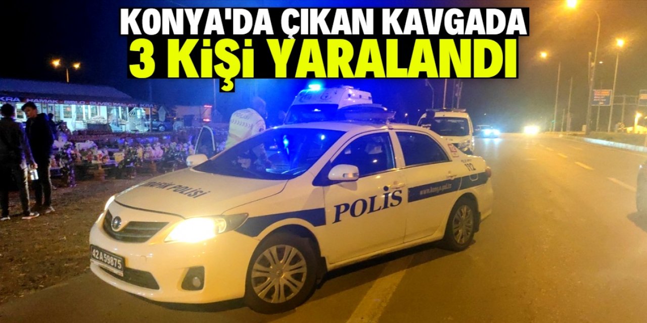 Konya'da çıkan kavgada 3 kişi yaralandı