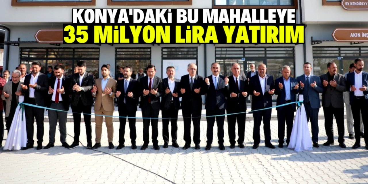 Konya'daki bu mahalleye 35 milyon lira yatırım