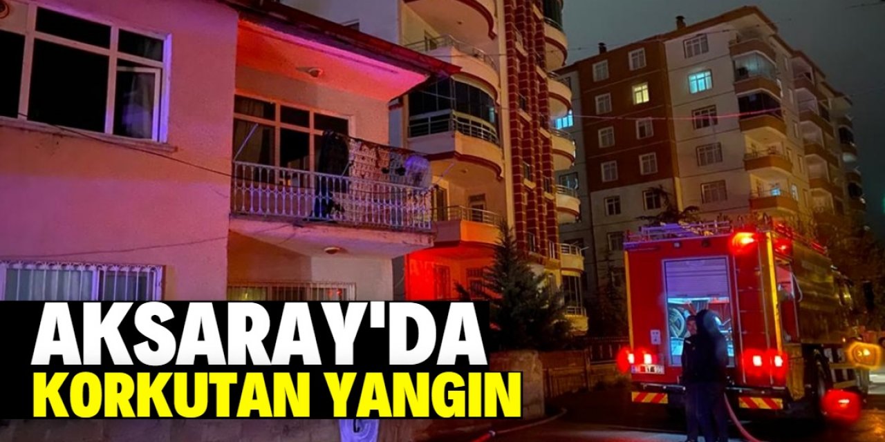 Aksaray'da bir evde çıkan yangın hasara neden oldu