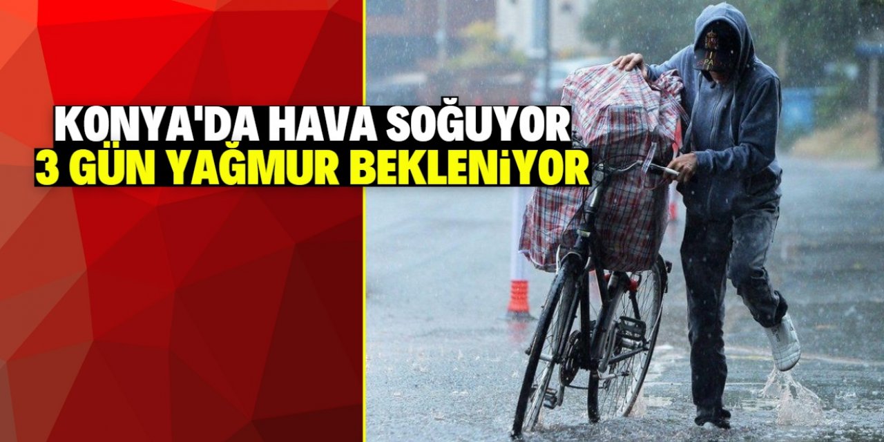 Konya'da güneşe aldanmayın! Hava soğuyor yağmur geliyor