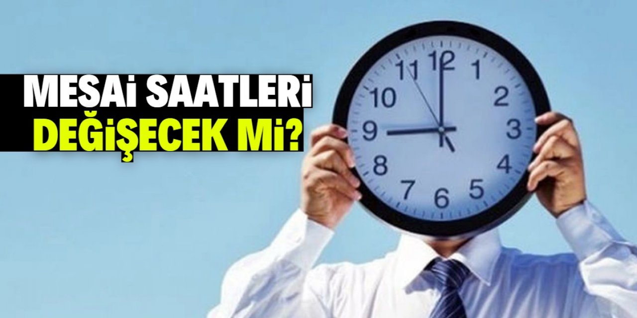 Türkiye'de mesai saatleri düşürülüyor mu? Dikkat çeken açıklama