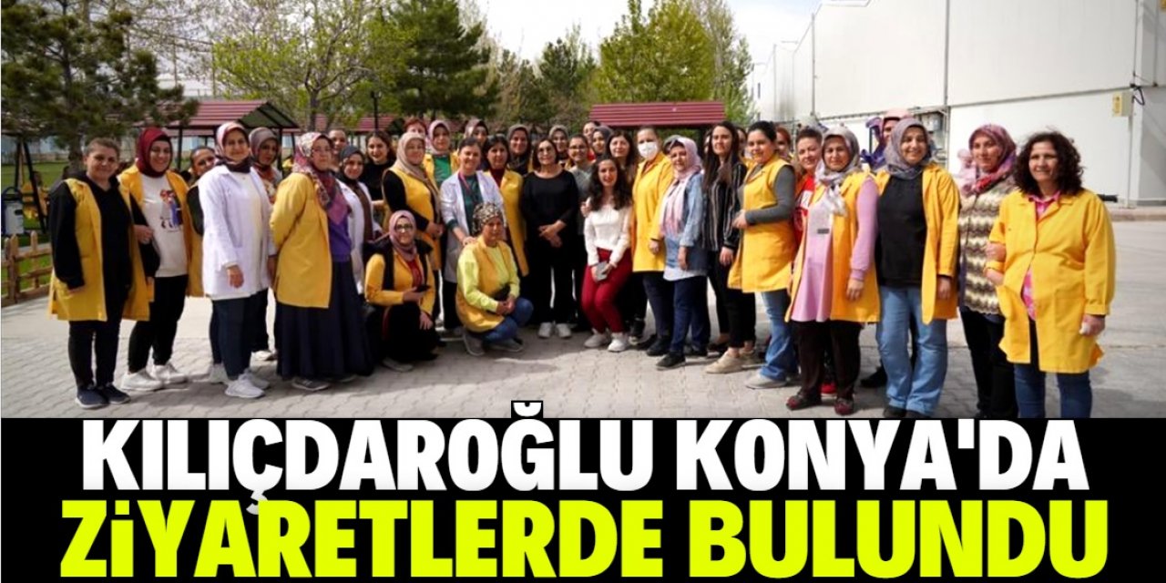 Kılıçdaroğlu, Konya'da ziyaretlerde bulundu