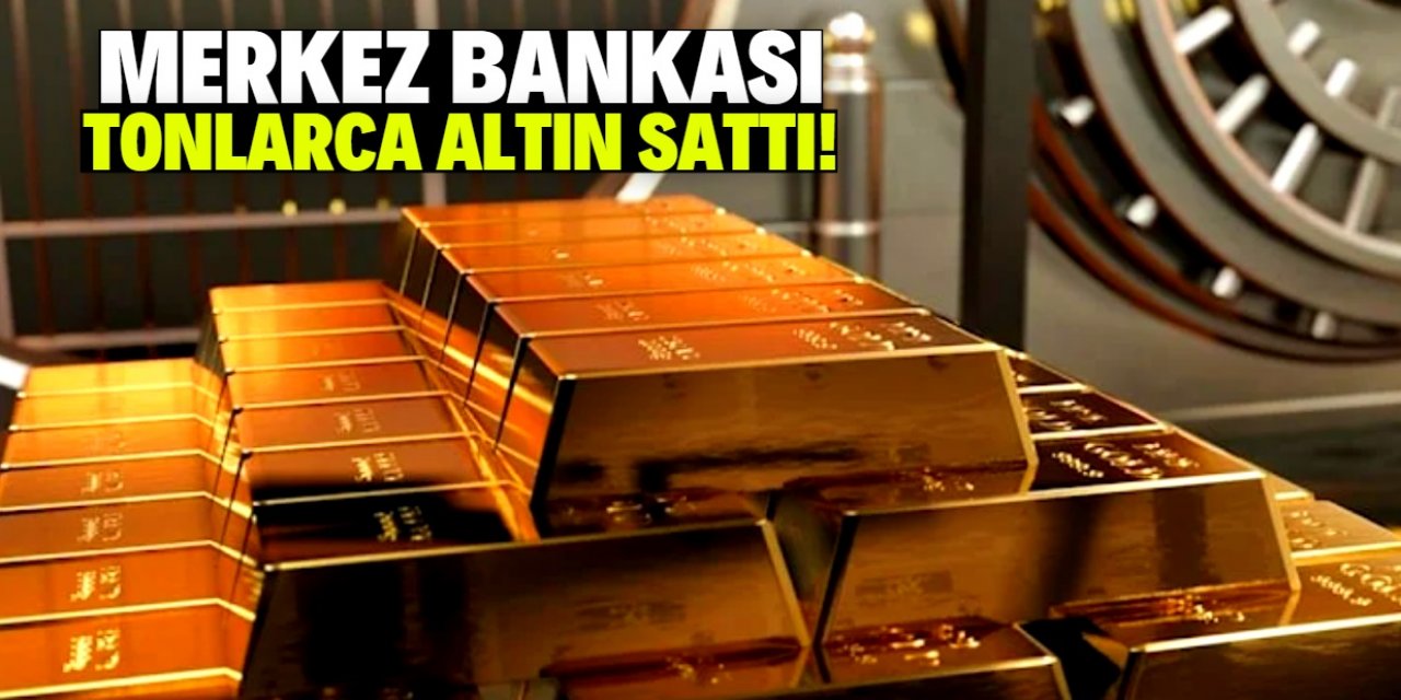 Merkez Bankası iki ayda tonlarca altın sattı!