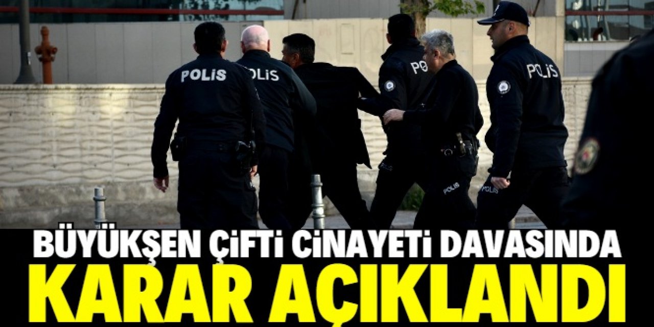 Konya'daki Büyükşen çifti cinayeti davasında karar açıklandı