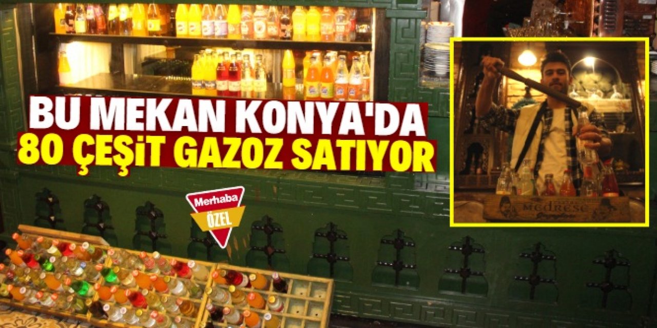 Konya'daki bu mekanda yabancı marka ürün yok! 80 çeşit yerli gazoz satıyor