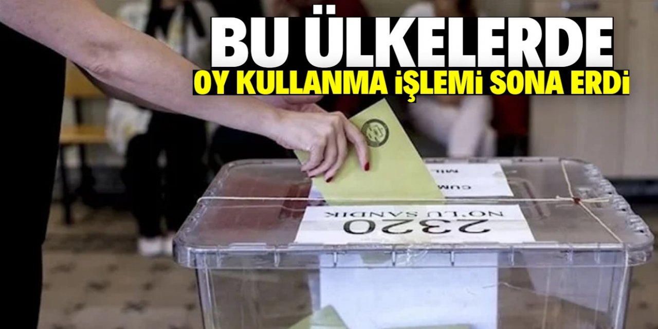 Bu ülkelerde oy kullanma işlemi sona erdi