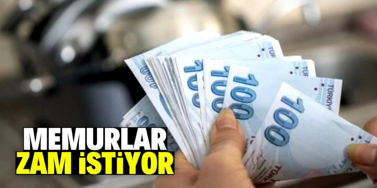 Memurlar zam istiyor