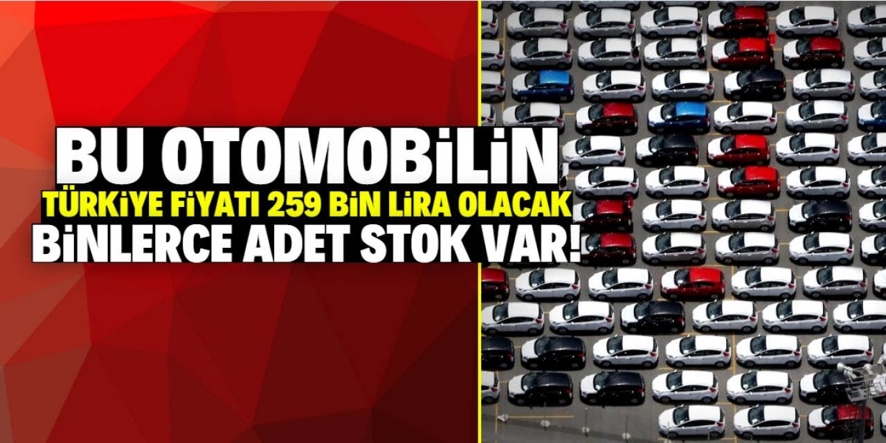 Türkiye'de ikinci el fiyatına sıfır araç satılacak! 259 bin liraya binlerce stok var