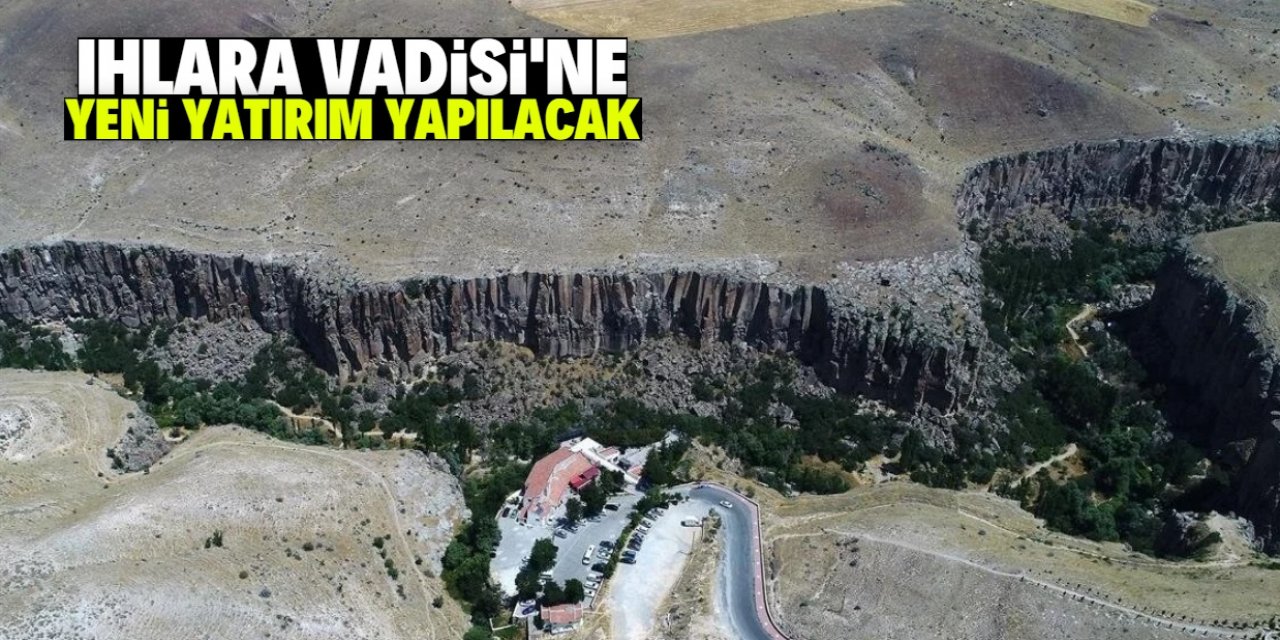 Ihlara Vadisi'ne yeni yatırım yapılacak